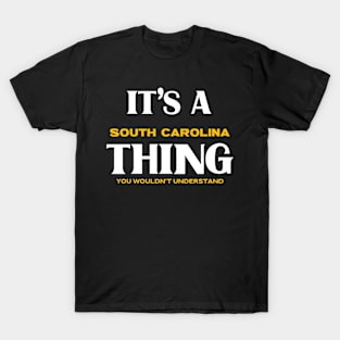 It's a South Carolina Thing You Wouldn't Understand T-Shirt